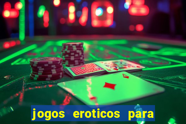 jogos eroticos para maiores de 18 anos